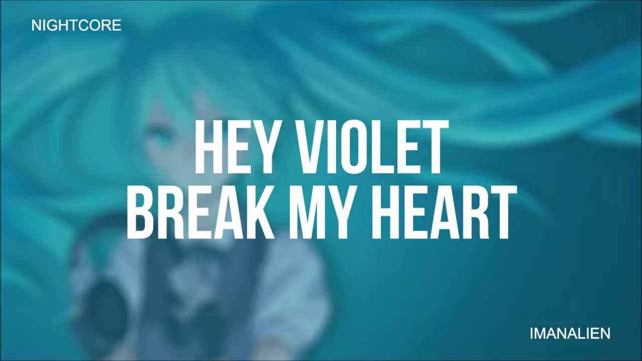 Hey Violet - Break My Heart (Nightcore)