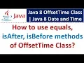 How to use equals isAfter isBefore methods of OffsetTime Class Java 8 Date and Time