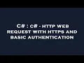 C c - http web request with https and basic authentication