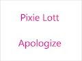 Pixie Lott-Apologize (with lyrics on screen)