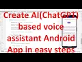 How to easily create your AI ChatGPT based virtual voice assistant Android App