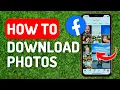 How to Download Facebook Photos - Full Guide