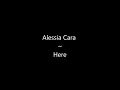 Alessia Cara  ~ Here Lyrics