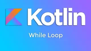 Kotlin Basics - While Loop
