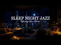 Delicate Late Night Jazz Smooth Jazz Instrumental Music Relaxing Jazz Piano Music for Deep Sleep