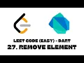 27 Remove Element LeetCode Dart