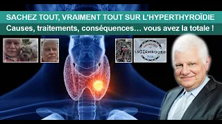 SACHEZ TOUT, VRAIMENT TOUT SUR L'HYPERTHYROÏDIE