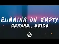 dreamr REIDO - RUNNING ON EMPTY