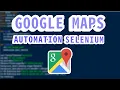 Google Maps Automation Project using Selenium Python AK