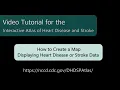 Atlas of Heart Disease and Stroke How to Create a Map Displaying Heart Disease or Stroke Data