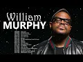 William Murphy - Top Gospel Music Praise And Worship