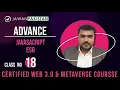 Advance Javascipt ES6 Class 18 in Web 3 0 and Metaverse Course