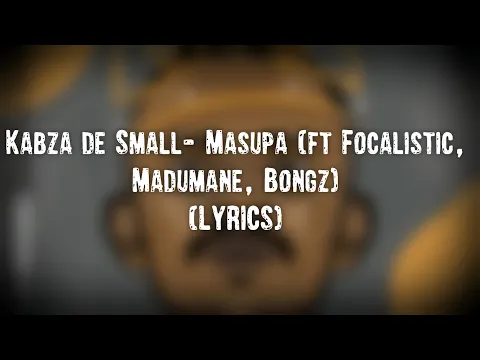 Download MP3 KABZA DE SMALL- MASUPA (ft FOCALISTIC, MADUMANE & BONGZ)