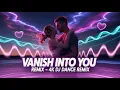 Download Lagu Vanish Into You | Hollywood Dance Remix 2025 | Emotional EDM Love Song