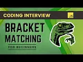 Coding Interview Bracket Matching Great for Beginners