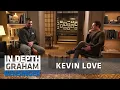 Kevin Love I saved most of my paycheck
