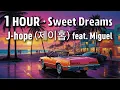 Download Lagu 1 HOUR |  j-hope 제이홉 ·  Sweet Dreams · feat  Miguel