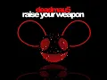 Raise your Weapon - deadmau5 (no dubstep) remix