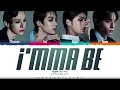 XLOV 'I’mma Be' Lyrics (엑스러브 I’mma Be 가사) [Color Coded Han_Rom_Eng] | ShadowByYoongi