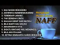 Download Lagu NAFF FULL ALBUM MENEMANI HARI LELAHMU TANPA IKLAN