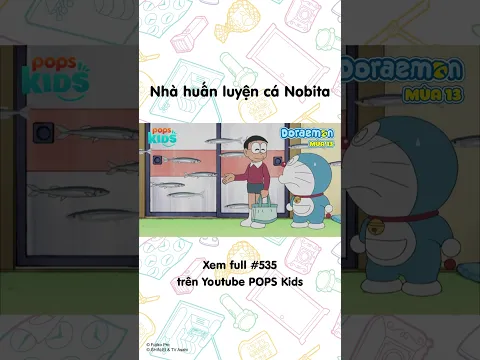 Nhà huấn luyện cá Nobita  #popskids #doraemon #hoathinhlongtieng