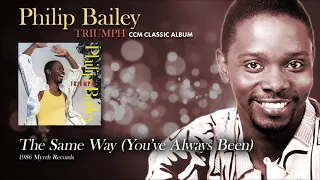 Download Philip Bailey - The Same Way (You've Always Been) MP3