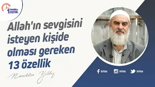 Allah'ın sevgisini isteyen kişide olması gereken 13 özellik