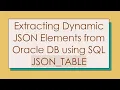 Extracting Dynamic JSON Elements from Oracle DB using SQL JSON - TABLE