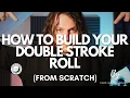 How to Build Your Double Stroke Roll FROM SCRATCH
