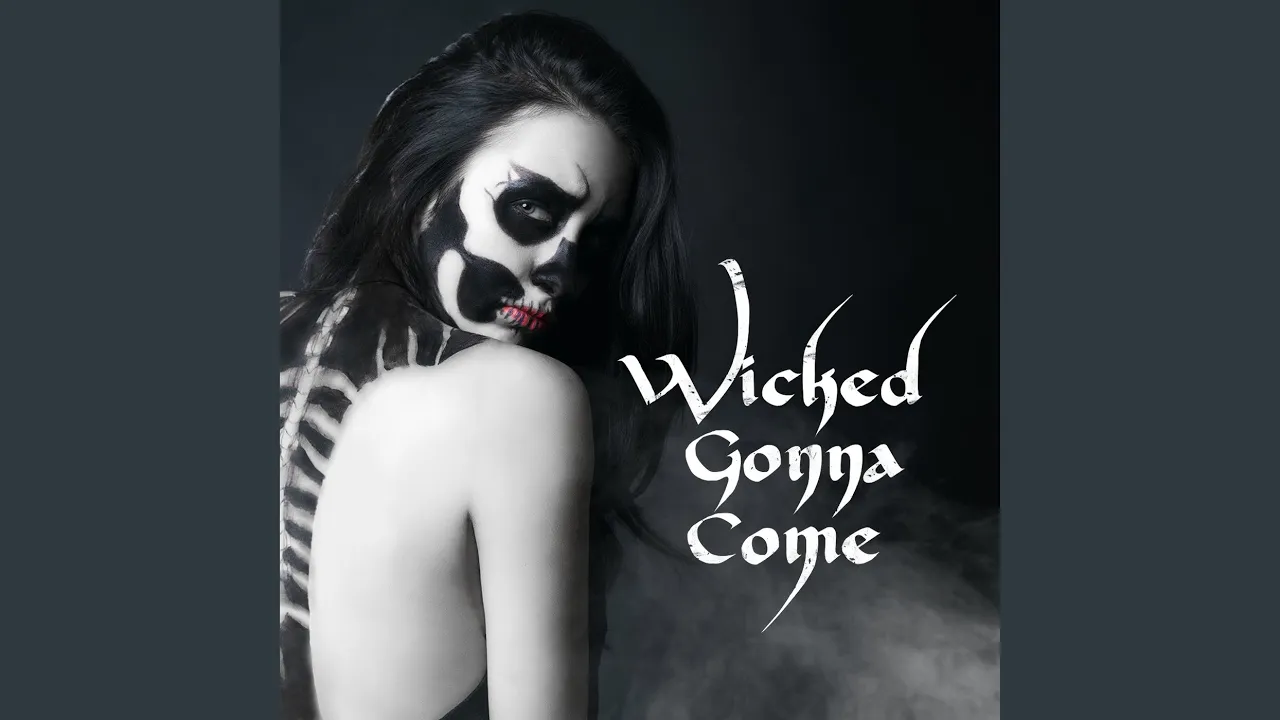 Wicked Gonna Come