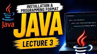 Core Java Installation and Java Programming Format Lecture 3 Beginner to Advanced 2026