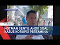 Download Lagu Hotman Blak-blakan Sentil Ahok Bicara Soal Kasus Korupsi Pertamina