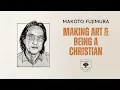 Lagu Artist Makoto Fujimura on coming to faith- No Small Endeavor
