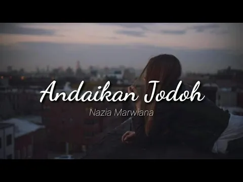 Download MP3 Andaikan Jodoh - Nazia Marwiana lirik lagu