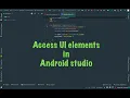 Access UI elements in Android studio