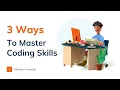 3 Ways To Master Coding Skills