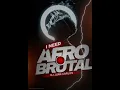 AFRO BRUTAL _ AL ESTILO DE DJ JUAN CARLOS .....