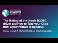 The Making of the Oracle R2DBC driver and How to Take your Code f Kuassi Mensah Michael McMahon