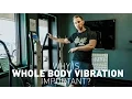 Why is Whole Body Vibration Important