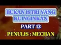 Download Lagu BUKAN ISTRI YANG KUINGINKAN, Part 13 [[ Kbm App ]]