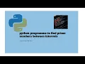 How to print Prime numbers between an interval in python