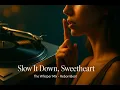 Lagu Slow It Down, Sweetheart 🔥(Whisper Mix)🎧 | Deep House |🎵 🔥Club Late Night Dancefloor 🎵