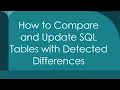 How to Compare and Update SQL Tables with Detected Differences