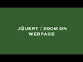 jQuery zoom on webpage