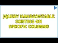 Jquery Handsontable Sorting on specific columns 2 Solutions
