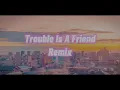 Download Lagu DJ TROUBLE IS A FRIEND REMIX TERBARU VIRAL TIKTOK FULL BASS 2021