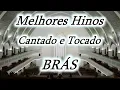 Melhores Hinos Cantados e Tocados no Brás - Congregação Cristã no Brasil 🙏