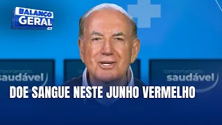 Doe sangue: campanha Junho Vermelho alerta para a baixa nos estoques