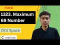 1323 Maximum 69 Number Maximum 69 Number leetcode Maximum 69 Number leetcode 1323