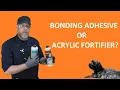 What Is The Difference Between Bonding Adhesive and Acrylic Fortifier